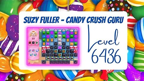 Candy Crush Level 6436 Talkthrough, 25 Moves 0 Boosters from Suzy Fuller, your Candy Crush guru.