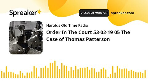 Order In The Court 53-02-19 05 The Case of Thomas Patterson (part 1 of 2)