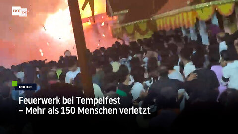 Feuerwerk bei Tempelfest in Indien – Mehr als 150 Menschen verletzt