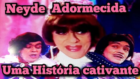 Chico Especial; Neyde adormecida, uma História cativante 🥰😊