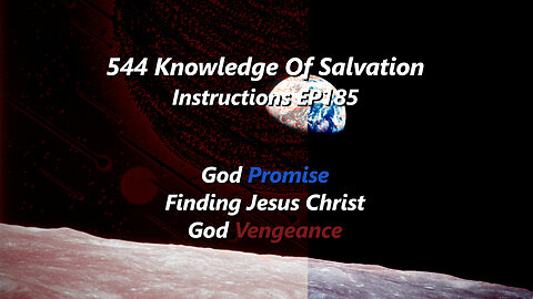 544 Knowledge Of Salvation - Instructions EP185 - God Promise, Finding Jesus Christ, God Vengeance