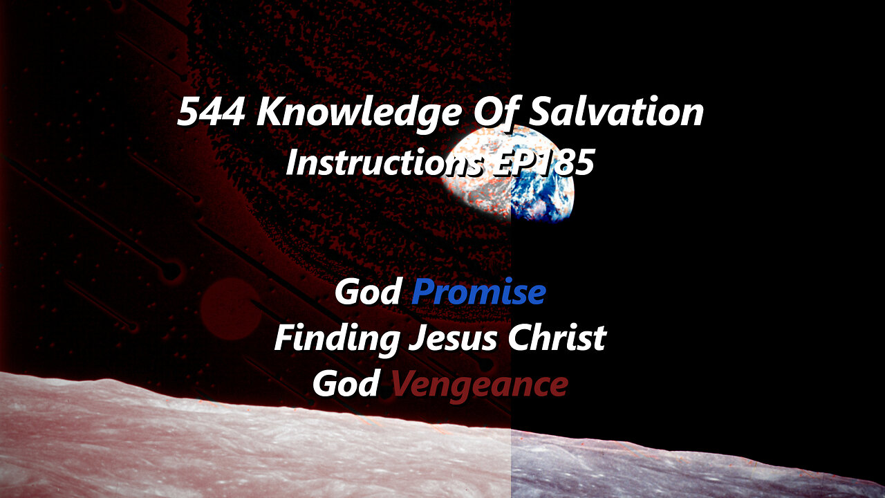 544 Knowledge Of Salvation - Instructions EP185 - God Promise, Finding Jesus Christ, God Vengeance