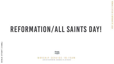 Reformation/All Saints Day! || October 27, 2024