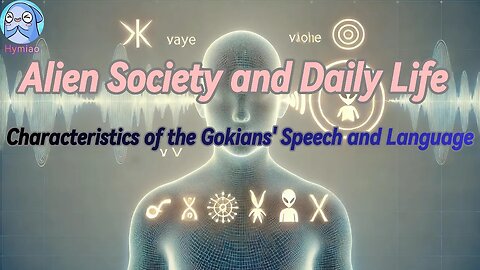 Alien Society and Daily Life | The Speech and Language Characteristics of the Gokians