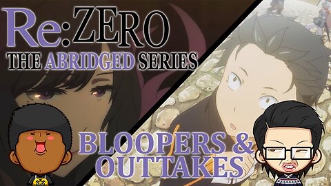 Re:ZERO Abridged - Episode 1 (BLOOPERS & OUTTAKES)