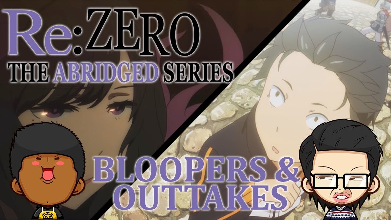 Re:ZERO Abridged - Episode 1 (BLOOPERS & OUTTAKES)