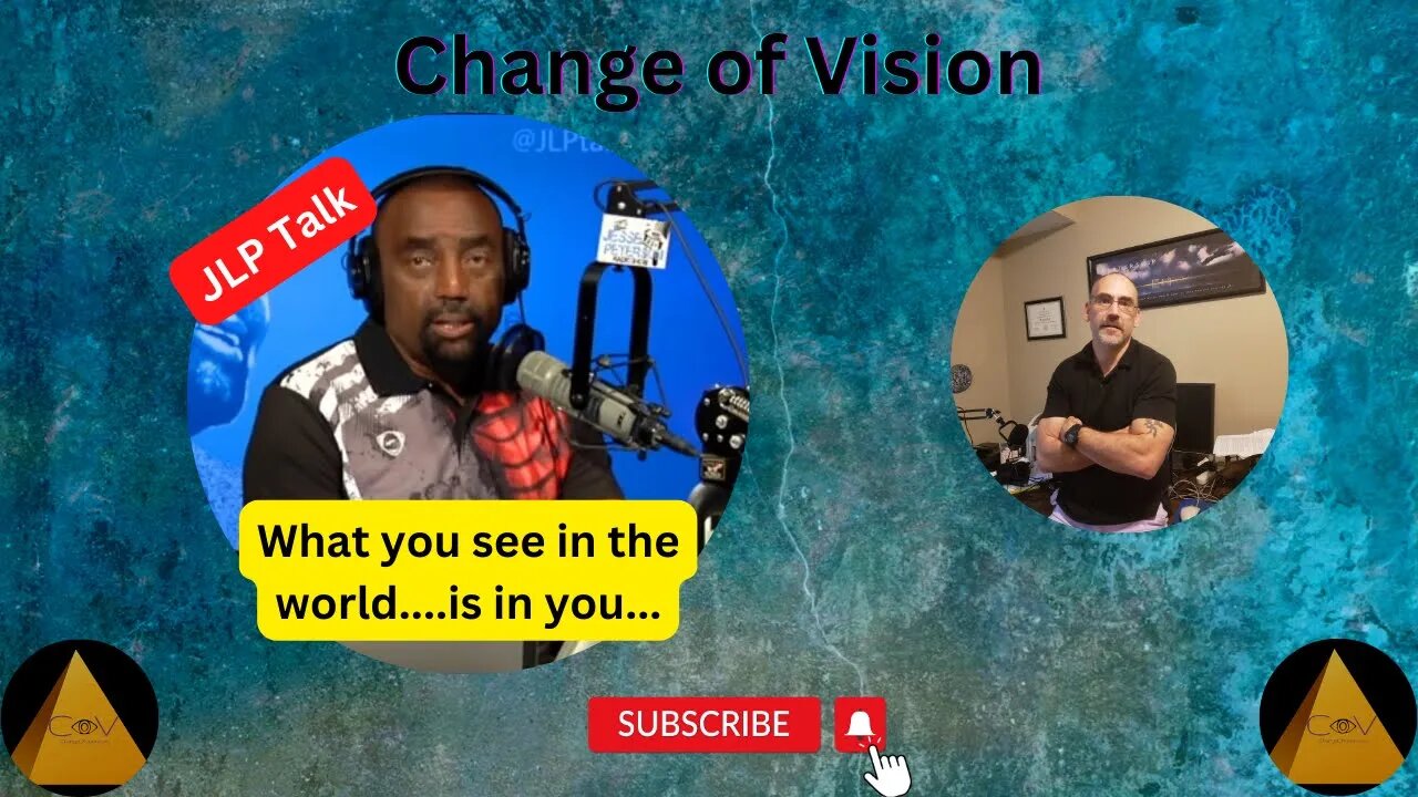 What you see in the world lives in you....JLP Talk