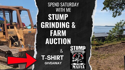 Stump Grinding and Farm Auction