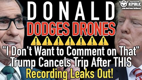 Donald Dodges Drones! “I Don’t Want to Comment on That” Trump Cancels Trip After Recording Leaks Out