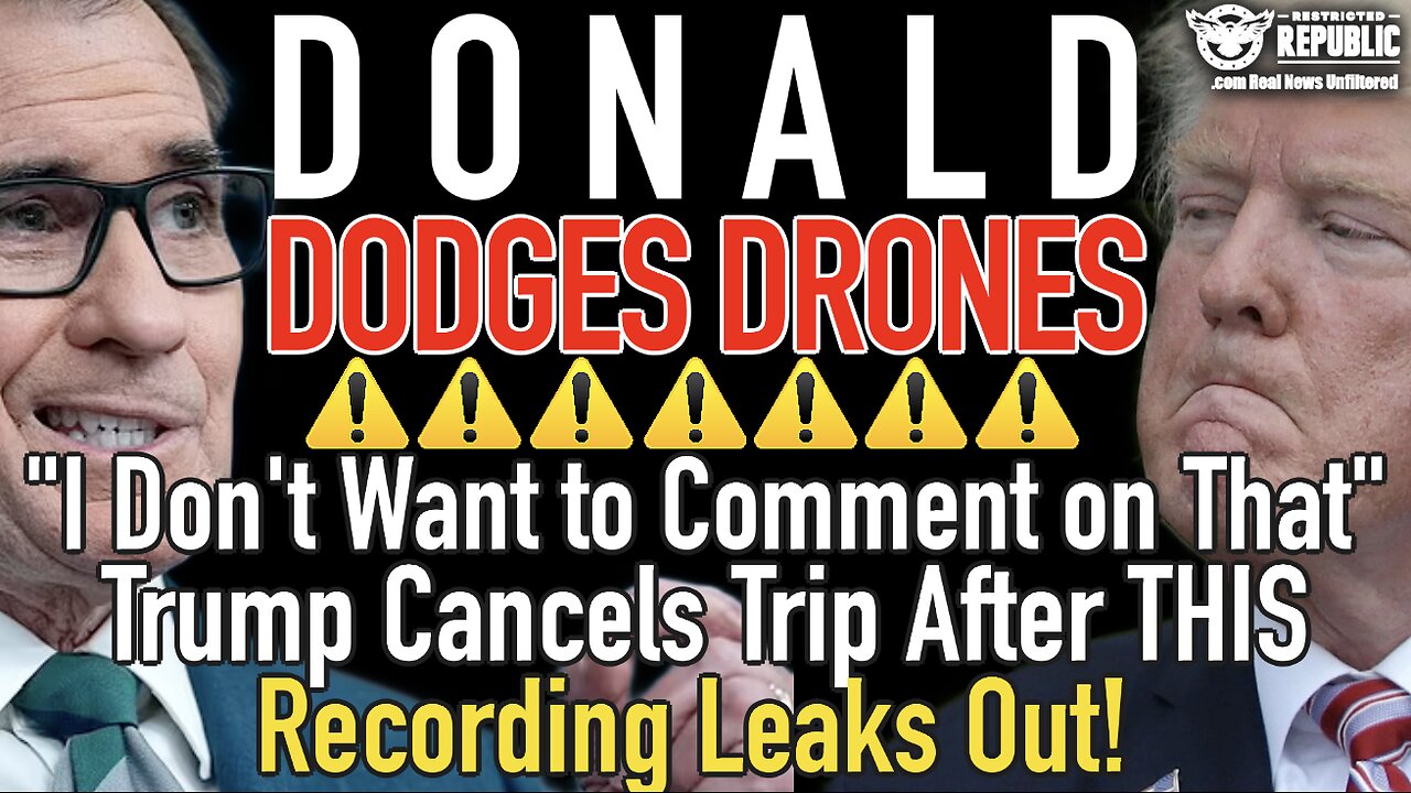 Donald Dodges Drones! “I Don’t Want to Comment on That” Trump Cancels Trip After Recording Leaks Out