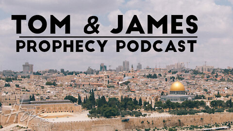 Tom and James | April 2nd Prophecy Podcast