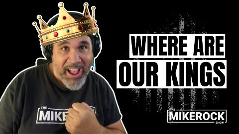 Manly Men | Where are OUR KINGS at?