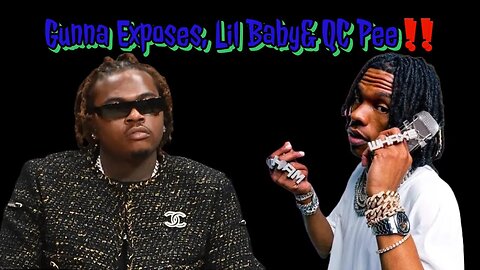 Gunna Exposes Lil Baby QC Pee & the whole ATL 🤯.