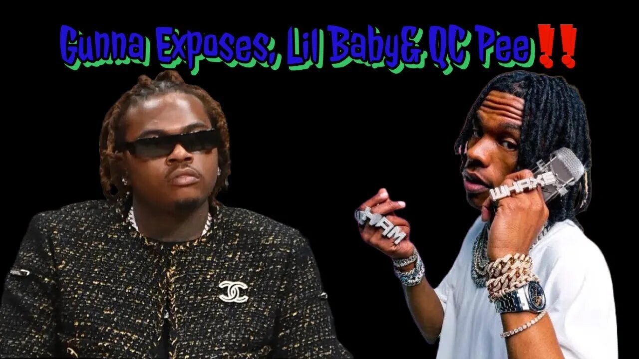 Gunna Exposes Lil Baby QC Pee & the whole ATL 🤯.