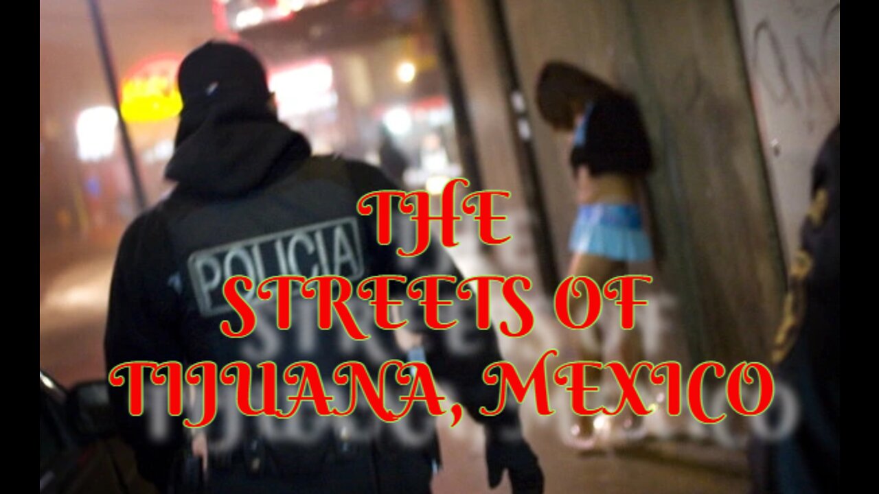 Asurex: Take A Walk Through The Red Light District of Tijuana
