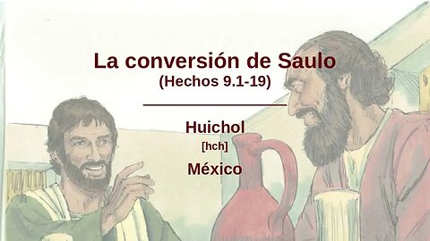 Acts 9:1-19 The conversion of Saul / Conversión de Saulo (Hechos 9.1-19) - Huichol [hch]