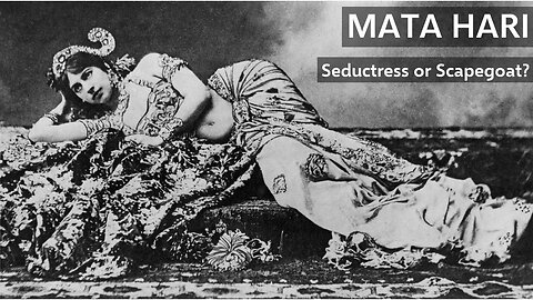 Mata Hari - Seductress or Scapegoat?