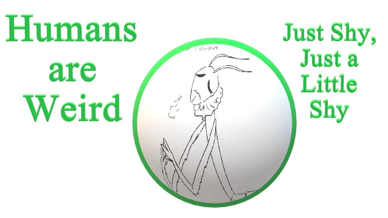Humans are Weird - Just Shy, Just a Little Shy - Audio Narration and Animatic