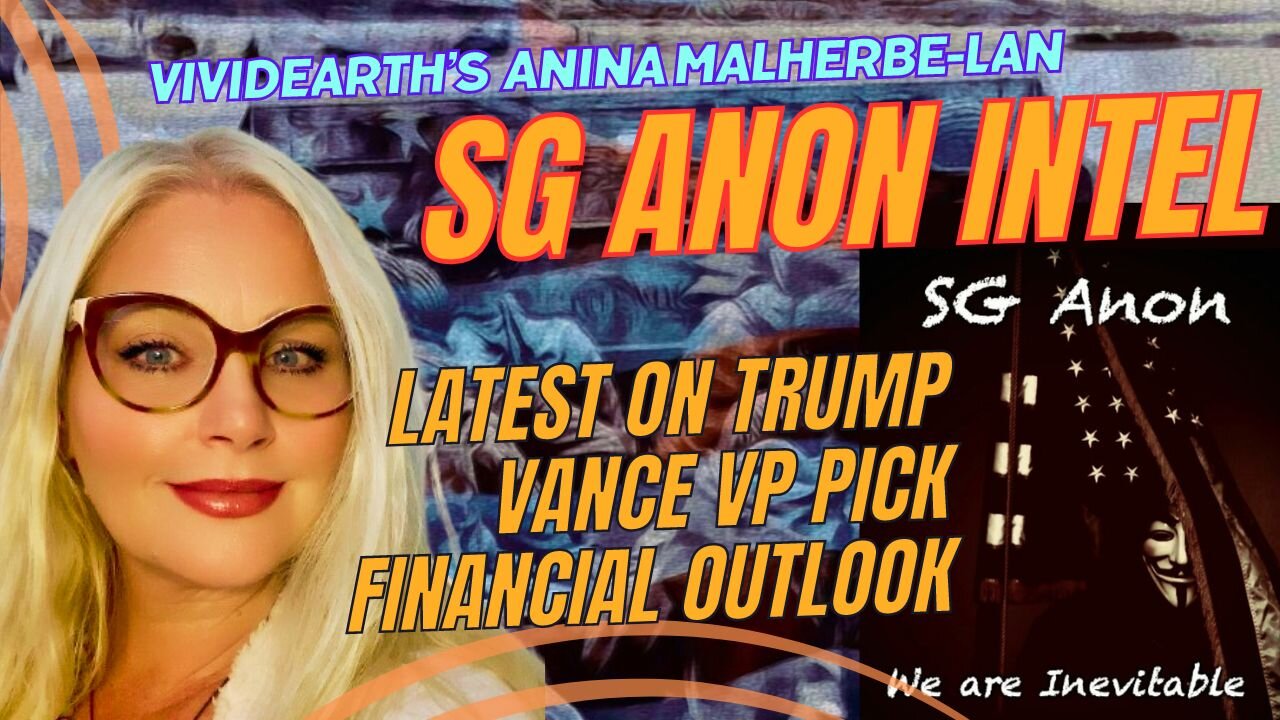 SG ANON INTEL UPDATE | LATEST ON TRUMP ASSASSINATION, JD VANCE VIP PICK, FINANCIAL OUTLOOK & MORE