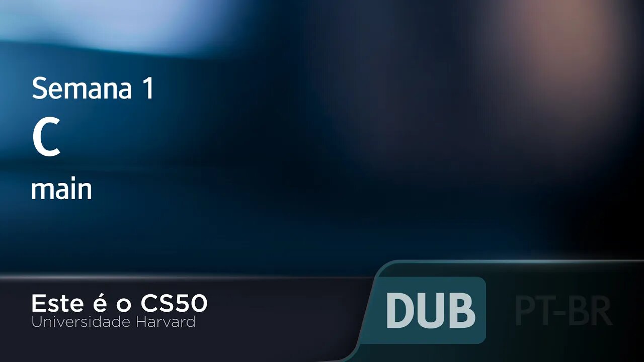 Semana 1 - C - main - [DUBLADO] - CS50 2021