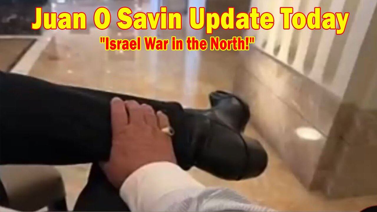 Juan O Savin & Blessed2Teach Update Today Sep 20: "Israel War in the North!"