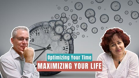 Optimizing Your Time, Maximizing Your Life