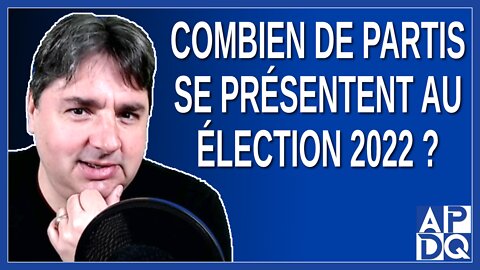 Combien de partis se présentent à élection 2022 ?