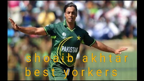 shoaib akhtar best yorkers