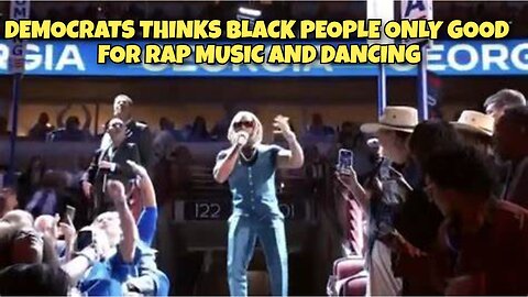 DEMOCRATS THINKS BLACK PEOPLE ONLY GOOD FOR RAP MUSIC AND DANCING