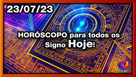 #HORÓSCOPO DO DIA - DOMINGO 23 DE JULHO - PREVISÕES PARA TODOS OS #SIGNOS | 𝑫𝒊𝒓𝒄𝒆 𝑨𝒍𝒗𝒆𝒔