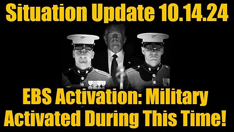 Situation Update - EBS Activation - Military Activated During This Time - 10/15/24..