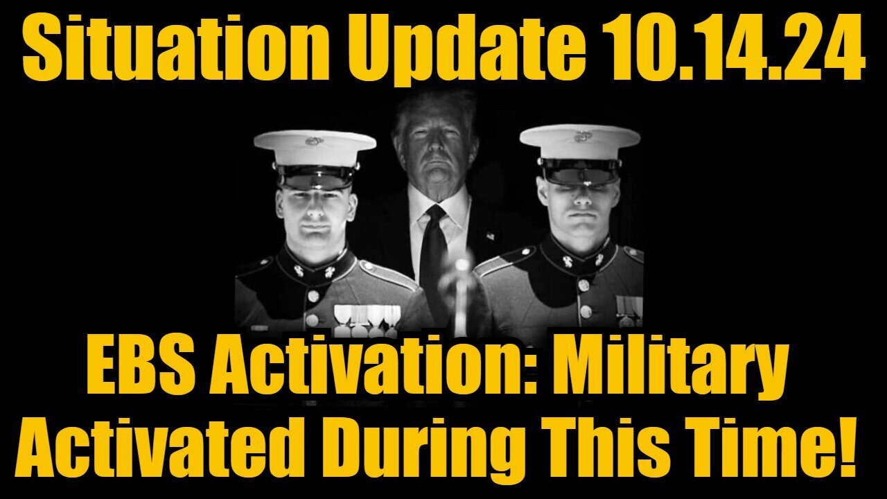 Situation Update - EBS Activation - Military Activated During This Time - 10/15/24..