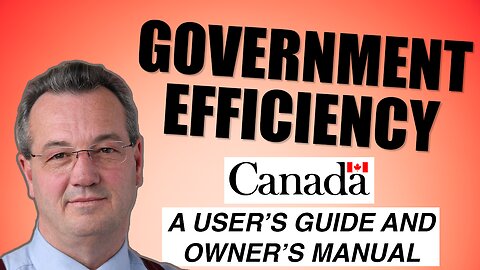 "Efficient Government" - Ep. 1 of Canada: A User’s Guide & Owner’s Manual livestream