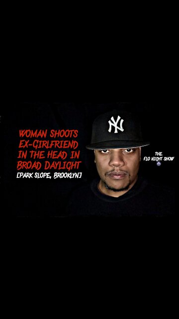 Woman Shot & Killed By Ex-Girlfriend Outside Brooklyn Bodega In Park Slope | The Flo Night Show 🌚