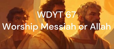 WDYT 67 Worship Messiah and Allah