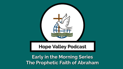Early in the Morning Series: The Prophetic Faith of Abraham