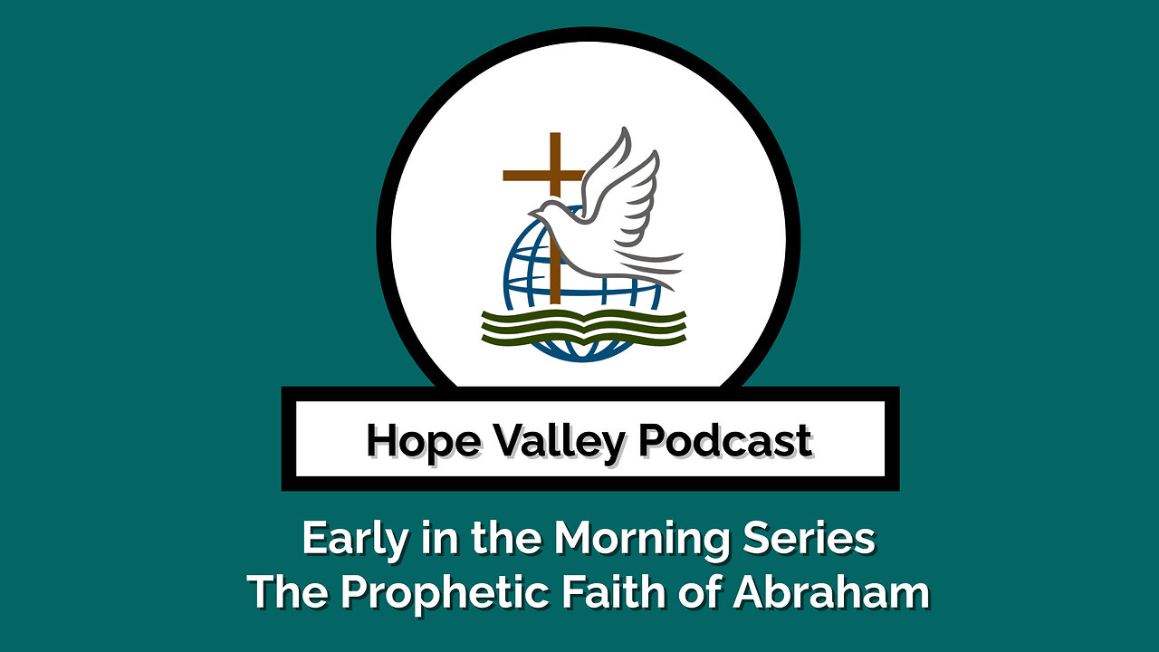 Early in the Morning Series: The Prophetic Faith of Abraham