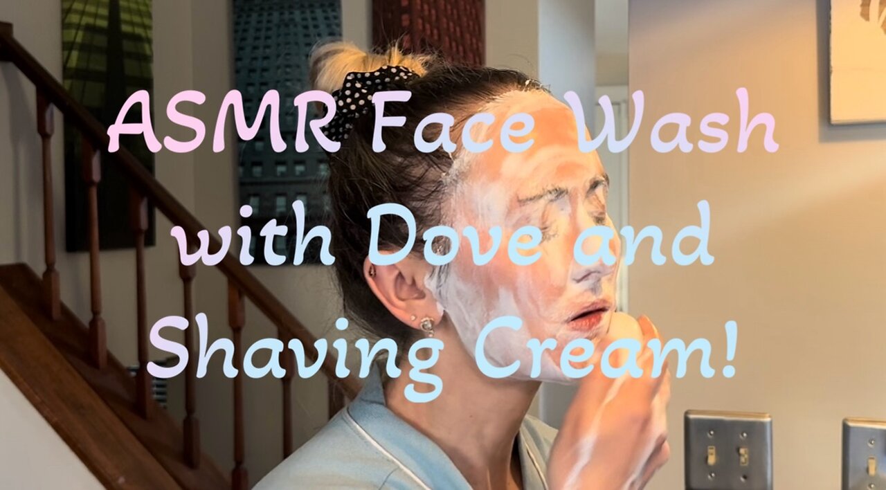 ASMR Face Wash With Dove and Shaving Cream!