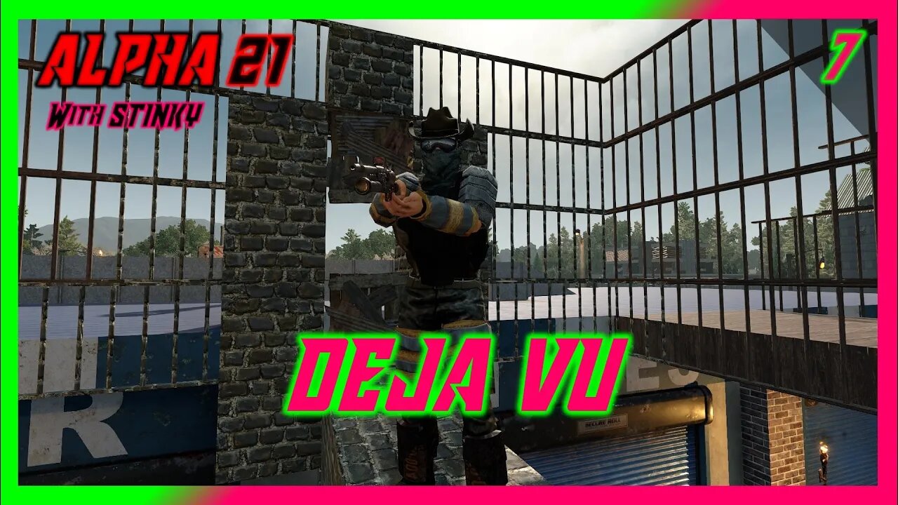 DEJA VU - 7 Days to Die Alpha 21 | Multiplayer | Ep 7