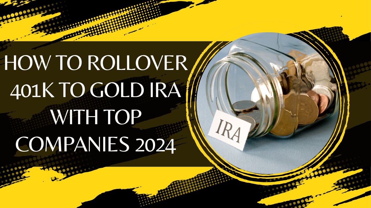 How to Rollover 401k to Gold IRA with Top Companies for 2024