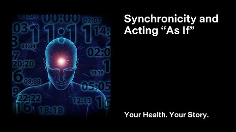 Synchronicity and Acting “As If”