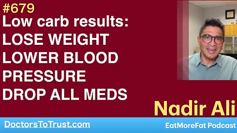NADIR ALI 1 | Low carb results: LOSE WEIGHT; LOWER BLOOD PRESSURE; DROP ALL MEDS