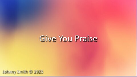 Give You Praise