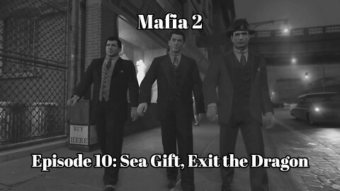 Mafia 2 Episode 10: Sea Gift, Exit the Dragon