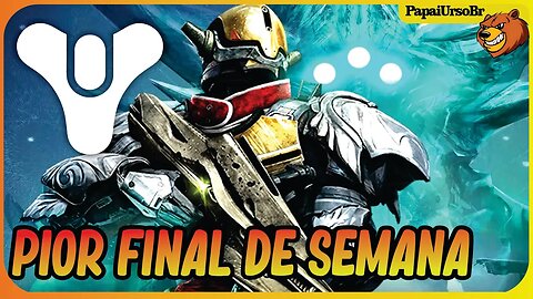 DESTINY 2 │PIOR FINAL DE SEMANA DA HISTORIA SERVIDORES BUGADOS A SAGA