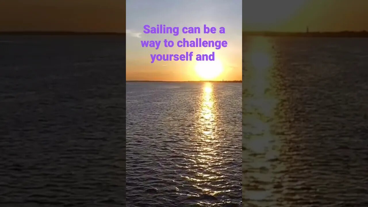 Sailing can be a way to challenge yourself and...