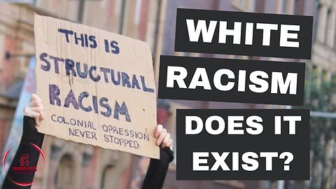 WHITE RACISM: Reality Or Myth?