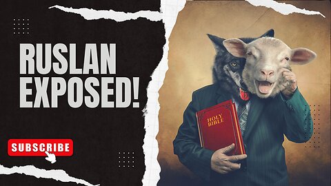 Ruslan Exposed! | Why Do I Call Him A False Teacher?