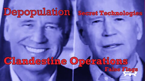 Depopulation, Secret Technologies, Clandestine Ops