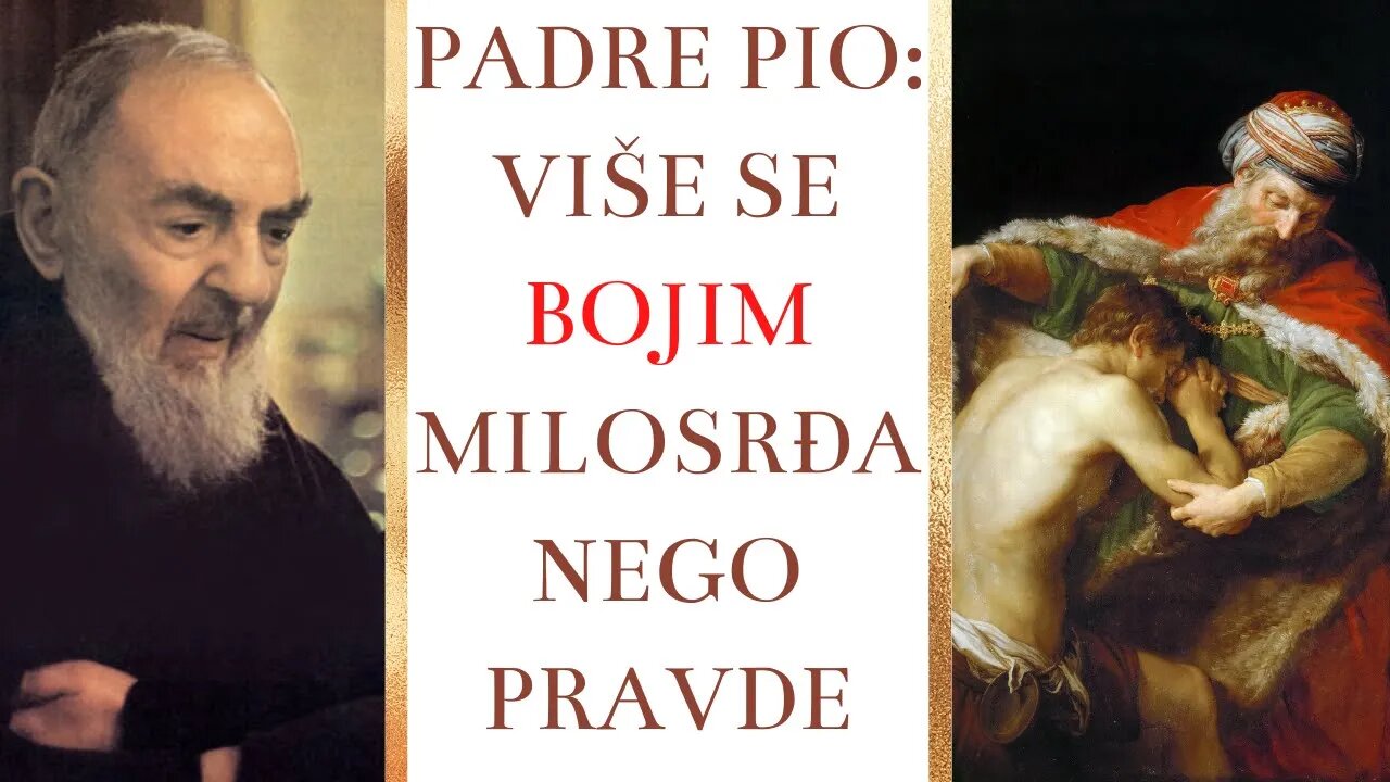 Padre Pio - Više se bojim milosrđa nego pravde